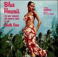 [수입] Kamuela & His South Sea Islanders - Blue Hawaii: The Most Romantic and Popular Songs of the South Seas (CD)