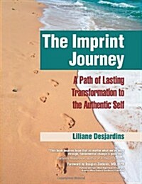 The Imprint Journey: A Path of Lasting Transformation Into Your Authentic Self (Paperback)