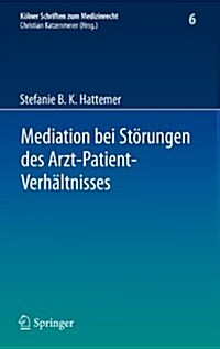 Mediation Bei St?ungen Des Arzt-Patient-Verh?tnisses (Hardcover, 2012)