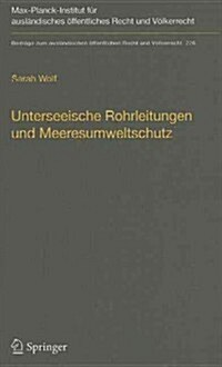 Unterseeische Rohrleitungen Und Meeresumweltschutz: Eine V?kerrechtliche Untersuchung Am Beispiel Der Ostsee (Hardcover)