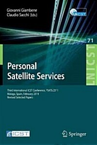 Personal Satellite Services: Third International Icst Conference, Psats 2011, Malaga, Spain, Februrary 17-18, 2011, Revised Selected Papers (Paperback, 2011)