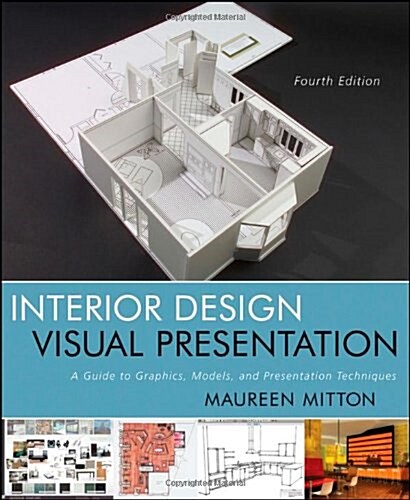 Interior Design Visual Presentation : A Guide to Graphics, Models & Presentation Techniques, Fourth Edition (Paperback, 4 Revised edition)