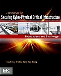 Handbook on Securing Cyber-Physical Critical Infrastructure (Hardcover)