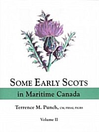 Some Early Scots in Maritime Canada. Volume II (Paperback)