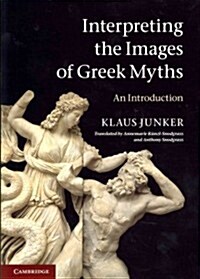 Interpreting the Images of Greek Myths : An Introduction (Paperback)