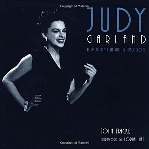 Judy Garland: A Portrait in Art & Anecdote (Hardcover, 1St Edition)