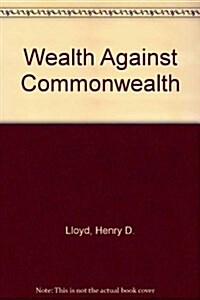 Wealth Against Commonwealth (Hardcover)