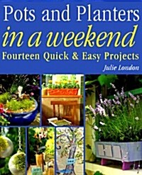 Pots and Planters in a Weekend (Paperback)