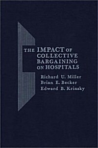 The Impact of Collective Bargaining on Hospitals (Hardcover)