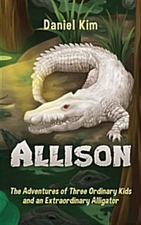 Allison: The Adventures of Three Ordinary Kids and an Extraordinary Alligator (Paperback)