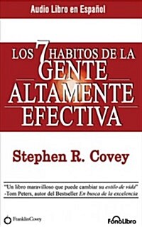 Los 7 H?itos de la Gente Altamente Efectiva (the 7 Habits of Highly Effective People) (Audio CD)