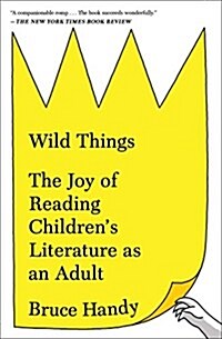 Wild Things: The Joy of Reading Childrens Literature as an Adult (Paperback)