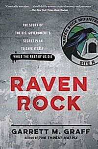 Raven Rock: The Story of the U.S. Governments Secret Plan to Save Itself-While the Rest of Us Die (Paperback)
