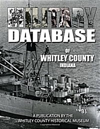 Military Database of Whitley County, Indiana (Paperback)