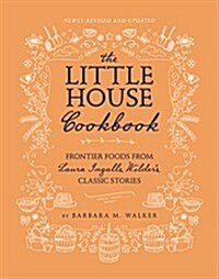The Little House Cookbook: Frontier Foods from Laura Ingalls Wilders Classic Stories (Hardcover, Full-Color)