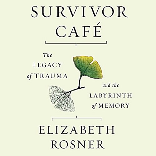 Survivor Cafe Lib/E: The Legacy of Trauma and the Labyrinth of Memory (Audio CD)