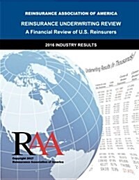 Reinsurance Underwriting Review: 2016 Data (Paperback)