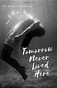 Tomorrow Never Lived Here (Paperback)