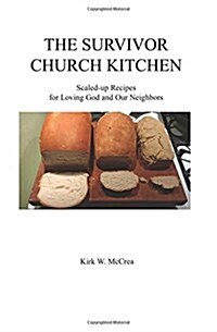 The Survivor Church Kitchen: Scaled-Up Recipes for Loving God and Our Neighbors (Paperback)