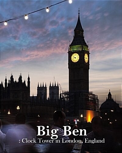 Big Ben: Clock Tower in London, England: Notebook, Blank Book, Diary, Paper Sheet, Backpacker, in Memory of London, Travel Frie (Paperback)