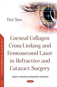 Corneal Collagen Cross-linking and Femtosecond Laser in Refractive and Cataract Surgery (Paperback)
