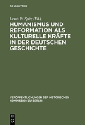 Humanismus Und Reformation Als Kulturelle Kr?te in Der Deutschen Geschichte (Hardcover)