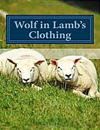 Wolf in Lambs Clothing (Paperback)