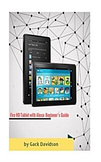 Fire HD Tablet with Alexa: Beginners Guide (Paperback)