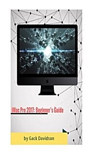 iMac Pro 2017: Beginners Guide (Paperback)