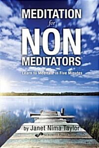 Meditation for Non-Meditators: Learn to Meditate in Five Minutes (Paperback)