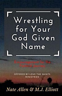 Wrestling for Your God Given Name: Encouragement for the Pastoral Journey (Paperback)