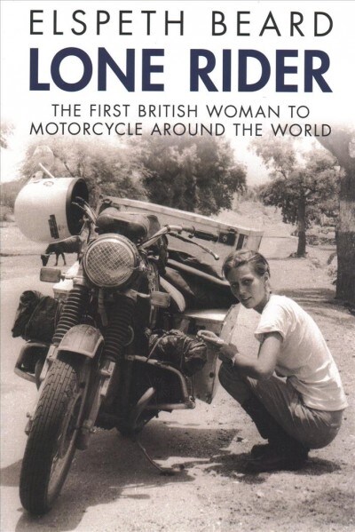 Lone Rider: The First British Woman to Motorcycle Around the World (Paperback)