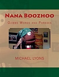 Nana Boozhoo: Ojibwe Words and Phrases (Paperback)