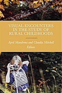 Visual Encounters in the Study of Rural Childhoods (Hardcover)