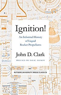 Ignition!: An Informal History of Liquid Rocket Propellants (Hardcover)