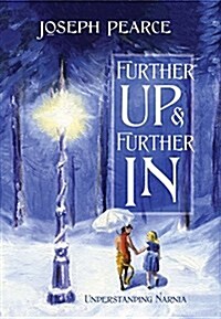 Further Up & Further in: Understanding Narnia (Hardcover)