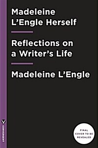 Madeleine lEngle Herself: Reflections on a Writing Life (Paperback)