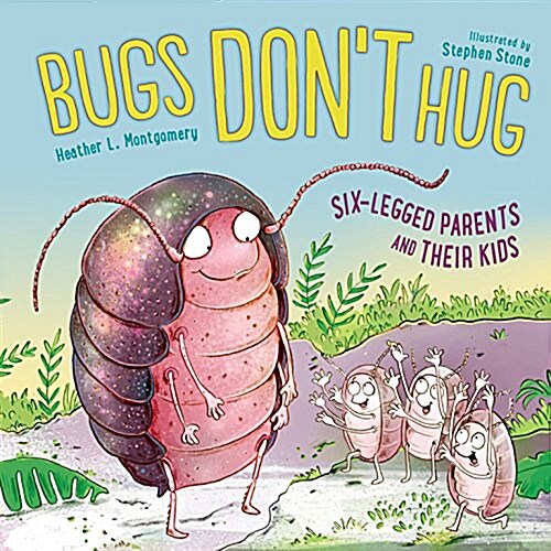 Bugs Dont Hug: Six-Legged Parents and Their Kids (Hardcover)