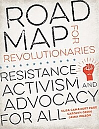 Road Map for Revolutionaries: Resistance, Activism, and Advocacy for All (Paperback)