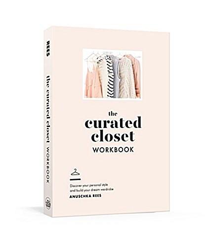 The Curated Closet Workbook: Discover Your Personal Style and Build Your Dream Wardrobe (Other)