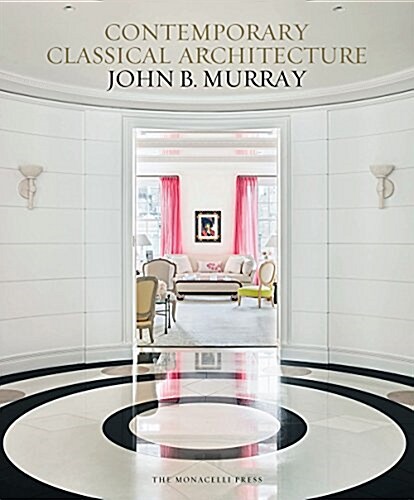 Contemporary Classical Architecture: John B. Murray (Hardcover)