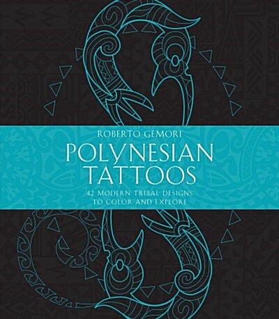 Polynesian Tattoos: 42 Modern Tribal Designs to Color and Explore (Paperback)