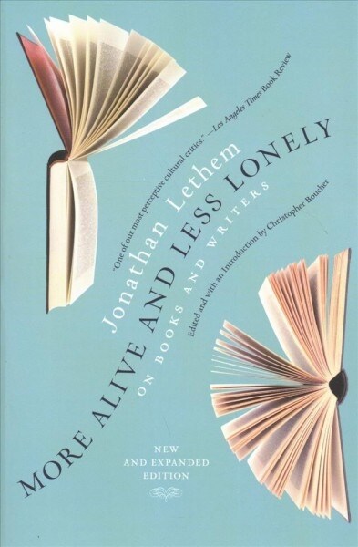 More Alive and Less Lonely: On Books and Writers (Paperback)