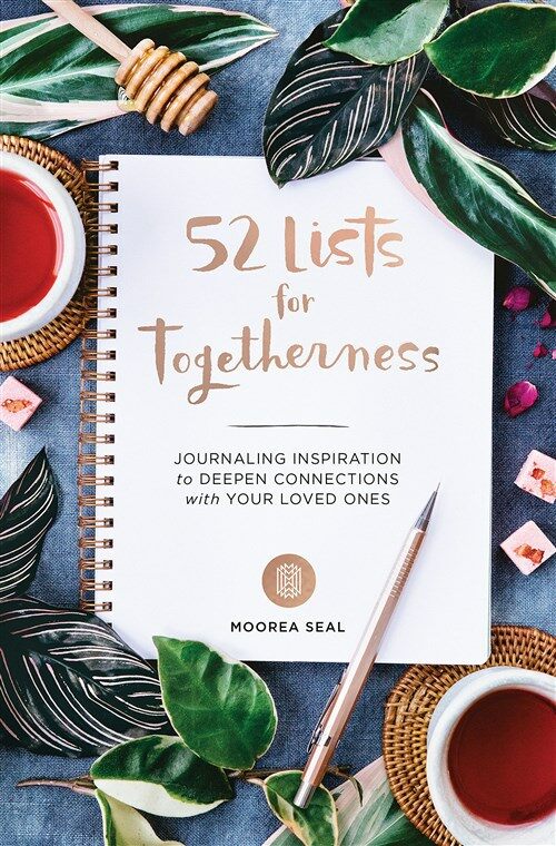 52 Lists for Togetherness: Journaling Inspiration to Deepen Connections with Your Loved Ones (a Weekly Guided Mindfulness and Positivity Journal (Other)