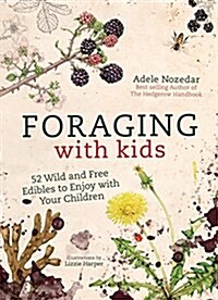 [중고] Foraging with Kids : 52 Wild and Free Edibles to Enjoy with Your Children (Hardcover)