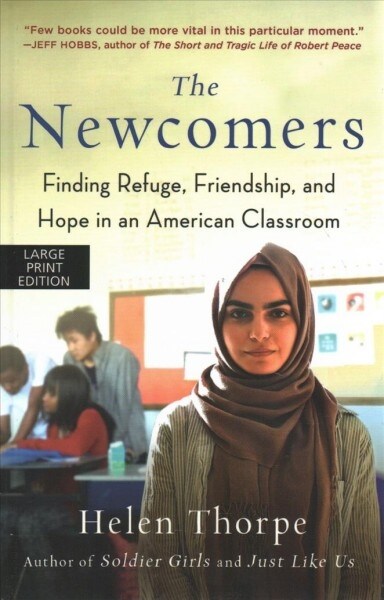 The Newcomers: Finding Refuge, Friendship, and Hope in an American Classroom (Library Binding)