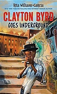 Clayton Byrd Goes Underground (Library Binding)