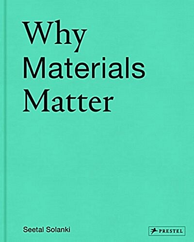 Why Materials Matter: Responsible Design for a Better World (Hardcover)
