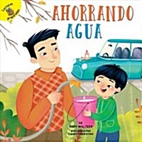 Ahorrando Agua: Saving Water (Paperback)