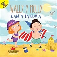 Wally Y Molly Van a la Playa: Wally and Molly Go to the Beach (Library Binding)